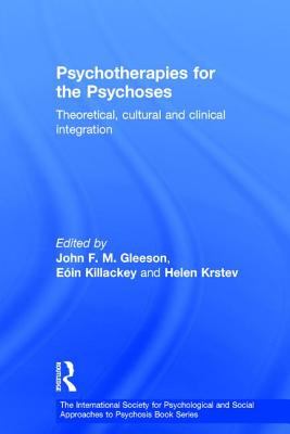 Psychotherapies for the Psychoses : Theoretical, Cultural and Clinical Integration