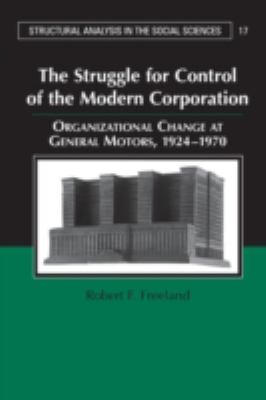 The Struggle for Control of the Modern Corporation : Organizational Change at General Motors, 1924-1970