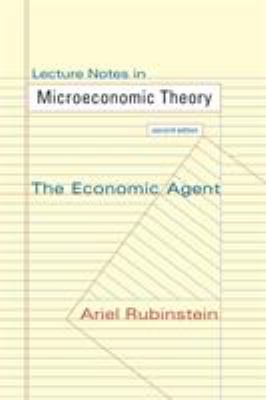 Lecture Notes in Microeconomic Theory : The Economic Agent - Second Edition