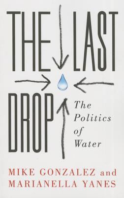 The Last Drop : The Politics of Water