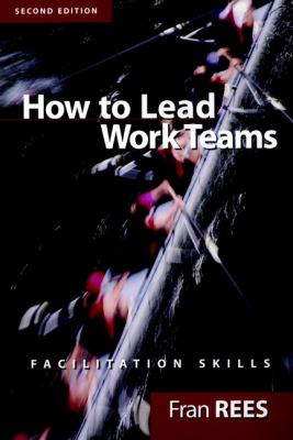 How to Lead Work Teams : Facilitation Skills