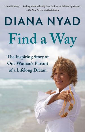 Find a Way : The Inspiring Story of One Woman's Pursuit of a Lifelong Dream
