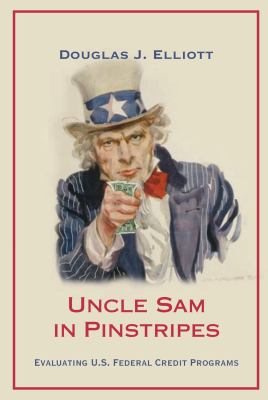 Uncle Sam in Pinstripes : Evaluating U. S. Federal Credit Programs