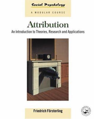 Attribution : An Introduction to Theories, Research and Applications