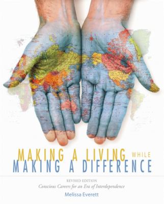 Making a Living While Making a Difference : Conscious Careers for an Era of Interdependence
