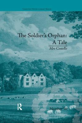 The Soldier's Orphan: a Tale : By Mrs Costello