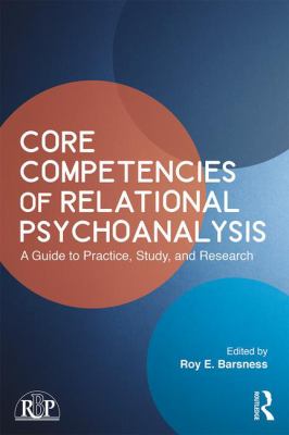 Core Competencies of Relational Psychoanalysis : A Guide to Practice, Study and Research