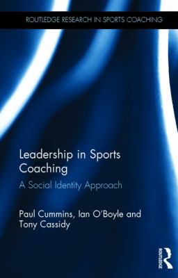Leadership in Sports Coaching : A Social Identity Approach