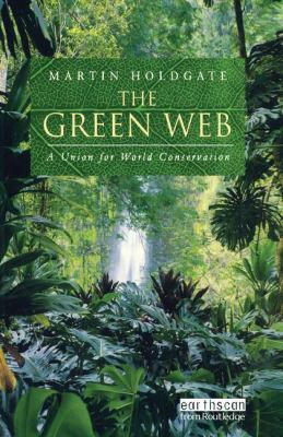 The Green Web : A Union for World Conservation
