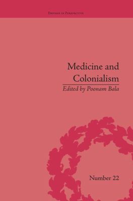 Medicine and Colonialism : Historical Perspectives in India and South Africa