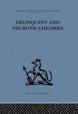 Delinquent and Neurotic Children : A Comparative Study