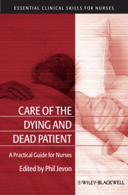 Care of the Dying and Deceased Patient : A Practical Guide for Nurses