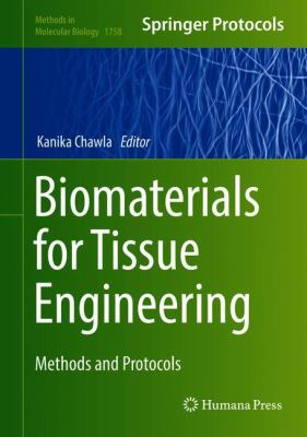 Biomaterials for Tissue Engineering : Methods and Protocols