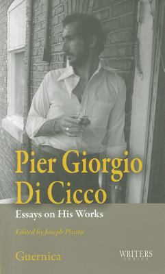 Pier Giorgio Di Cicco : Essays on His Works