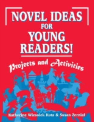 Novel Ideas for Young Readers! : Projects and Activities