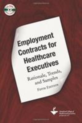 Employment Contracts for Healthcare Executives : Rationale, Trends, and Samples