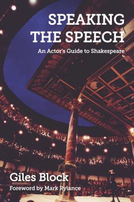 Speaking the Speech : An Actor's Guide to Shakespeare