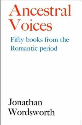 Ancestral Voices : Fifty Books from the Romantic Period
