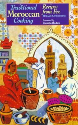 Traditional Moroccan Cooking : Recipes from Fez