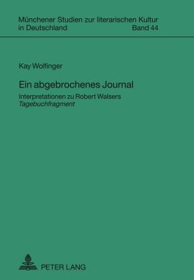 Ein Abgebrochenes Journal : Interpretationen Zu Robert Walsers Tagebuchfragment
