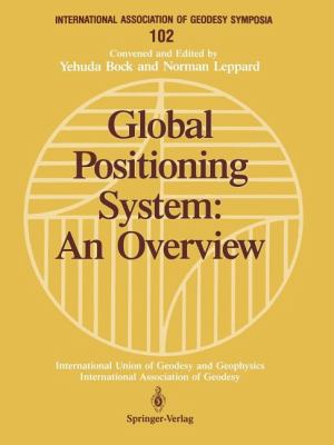 Global Positioning System : An Overview - Symposium No. 102 Edinburgh, Scotland, August 7-8, 1989