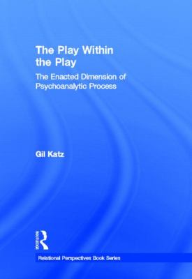 The Play Within the Play: the Enacted Dimension of Psychoanalytic Process