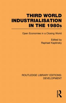 Third World Industrialization in The 1980s : Open Economies in a Closing World