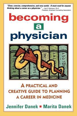 Becoming a Physician : A Practical and Creative Guide to Planning a Career in Medicine