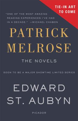 Patrick Melrose : The Novels
