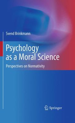 Psychology as a Moral Science : Perspectives on Normativity