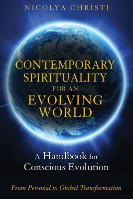 Contemporary Spirituality for an Evolving World : A Handbook for Conscious Evolution