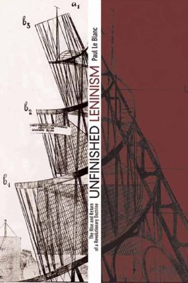 Unfinished Leninism : The Rise and Return of a Revolutionary Doctrine