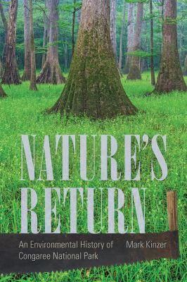Nature's Return : An Environmental History of Congaree National Park