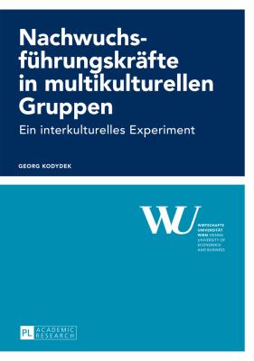 Nachwuchsfuehrungskraefte in Multikulturellen Gruppen : Ein Interkulturelles Experiment