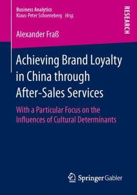 Achieving Brand Loyalty in China Through after-Sales Services : With a Particular Focus on the Influences of Cultural Determinants
