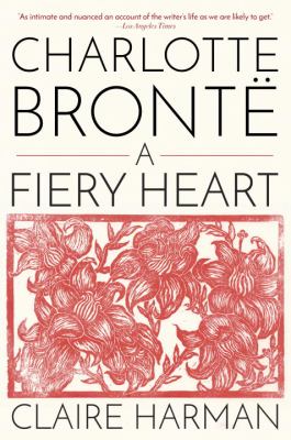 Charlotte Brontë : A Fiery Heart