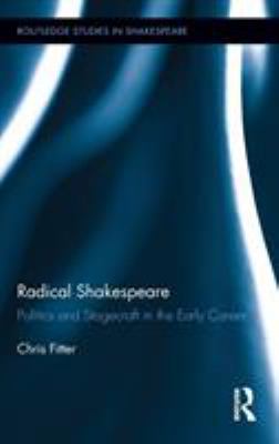 Radical Shakespeare : Politics and Stagecraft in the Early Career
