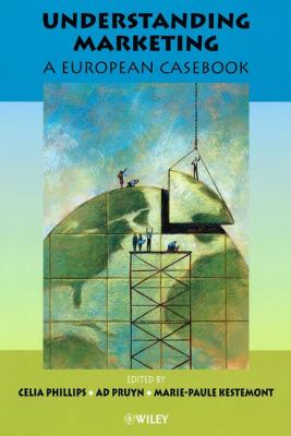 Understanding Marketing : A European Casebook