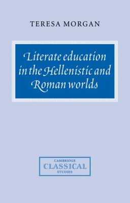 Literate Education in the Hellenistic and Roman Worlds