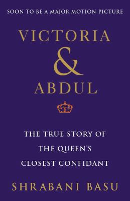 Victoria and Abdul (Movie Tie-In) : The True Story of the Queen's Closest Confidant