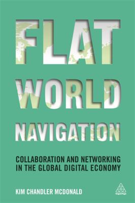 Flat World Navigation : Collaboration and Networking in the Global Digital Economy