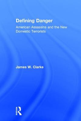 Defining Danger : American Assassins and the New Domestic Terrorists
