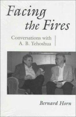Facing the Fires : Conversations with A. B. Yehoshua