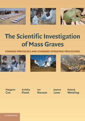 The Scientific Investigation of Mass Graves : Towards Protocols and Standard Operating Procedures