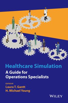 Healthcare Simulation : A Guide for Operations Specialists