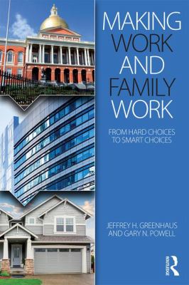 Making Work and Family Work : From Hard Choices to Smart Choices