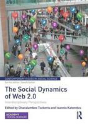 The Social Dynamics of Web 2. 0 : Interdisciplinary Perspectives