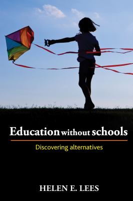 Education Without Schools : Discovering Alternatives