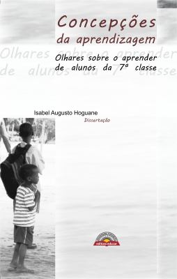 Concepçőes Da Aprendizagem. Olhares Sobre o Aprender de Alunos Da 7Ş Classe
