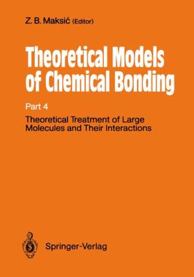 Theoretical Treatment of Large Molecules and Their Interactions Pt. 4, Set : Theoretical Models of Chemical Bonding